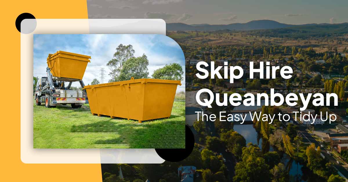Skip Hire Queanbeyan: The Easy Way to Tidy Up 